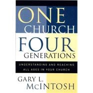 One Church, Four Generations : Understanding and Reaching All Ages in Your Church