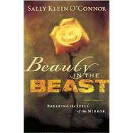 Beauty in the Beast : Breaking the Spell of the Mirror