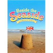 Beside the Seaside : A Celebration of the Beach