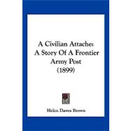 Civilian Attache : A Story of A Frontier Army Post (1899)