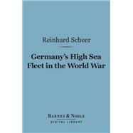 Germany's High Sea Fleet in the World War (Barnes & Noble Digital Library)