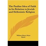 The Pauline Idea Of Faith In Its Relation To Jewish And Hellenistic Religion