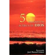 50 Questions and Answers About God / 50 Preguntas Y Respuestas Acerca De Dios