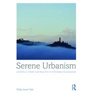 Serene Urbanism: A biophilic theory and practice of sustainable placemaking