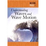 Understanding Waves and Wave Motion