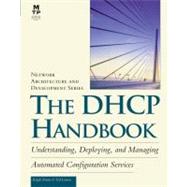 The Dhcp Handbook: Understanding, Deploying, and Managing Automated Configuration Services