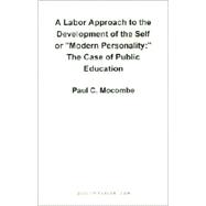 A Labor Approach to the Development of the Self or Modern Personality: The Case of Public Education