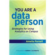 You Are a Data Person Strategies for Using Analytics on Campus