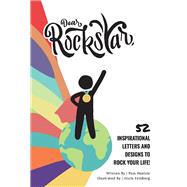 Dear Rockstar 52 Inspirational Letters and Designs to Rock Your Life!