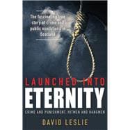 Launched into Eternity Public Executions in Scotland