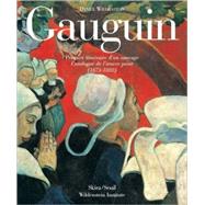 Gauguin : A Savage in the Making - Catalogue Raisonné of the Paintings, 1873-1888