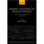 Arabic Historical Dialectology Linguistic and Sociolinguistic Approaches