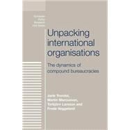 Unpacking International Organisations The Dynamics of Compound Bureaucracies