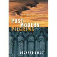 Post-Modern Pilgrims First Century Passion for the 21st Century World