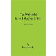 The Wakefield Second Shepherds Play: From the Towneley Cycle - Modernised Edition