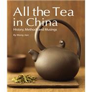 All the Tea in China History, Methods and Musings