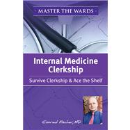 Kaplan Medical Master Medicine - IM Clerkship Guide : Get the Most Out of Your Clinical Rotation