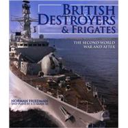 British Destroyers and Frigates : The Second World War and After