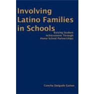 Involving Latino Families in Schools : Raising Student Achievement Through Home-School Partnerships