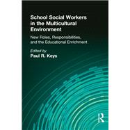 School Social Workers in the Multicultural Environment: New Roles, Responsibilities, and Educational Enrichment