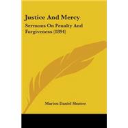 Justice and Mercy : Sermons on Penalty and Forgiveness (1894)