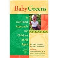 Baby Greens A Live-Food Approach for Children of All Ages