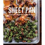 Sheet Pan Cookbook Delicious Recipes for Hands-Off Meals