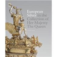 European Silver in the Collection of Her Majesty The queen