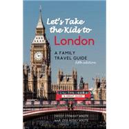Let's Take the Kids to London A Family Travel Guide