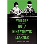You Are Not a Kinesthetic Learner