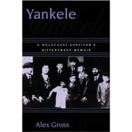 Yankele A Holocaust Survivor's Bittersweet Memoir