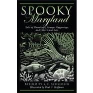 Spooky Maryland : Tales of Hauntings, Strange Happenings, and Other Local Lore