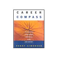 Career Compass: Navigating Your Career Strategically in the New Century