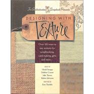Designing with Texture : Over 150 Ways to use Textures for Scrapbooking, Card Making, Gifts and More...