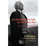 Let the Mountains Talk, Let the Rivers Run A Call to Save the Earth