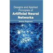 Designs and Applied Principles of Artificial Neural Networks