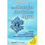 Los Mensajes Ocultos Del Agua/the Hidden Messages in Water