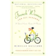 French Women for All Seasons A Year of Secrets, Recipes, & Pleasure