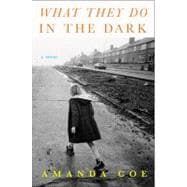 What They Do in the Dark A Novel