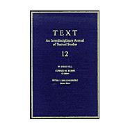 Text Vol. 12 : An Interdisciplinary Annual of Textual Studies