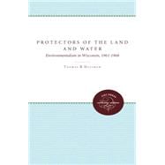 Protectors of the Land and Water : Environmentalism in Wisconsin, 1961-1968