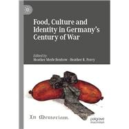 Food, Culture and Identity in Germany's Century of War