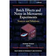 Batch Effects and Noise in Microarray Experiments Sources and Solutions