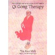QI GONG THERAPY The Chinese Art of Healing with Energy