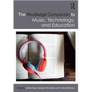 The Routledge Companion to Music, Technology, and Education