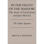 In the Valley of the Shadow : The Story of David Jones and Jane Mccrea