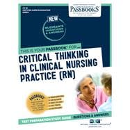 Critical Thinking In Clinical Nursing Practice (RN) (CN-38) Passbooks Study Guide