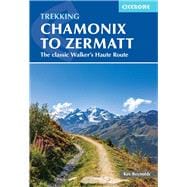 Trekking Chamonix to Zermatt The Classic Walker's Haute Route