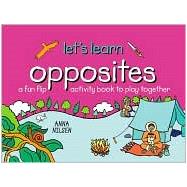 Opposites: A Fun Flip Activity Book to Play Together