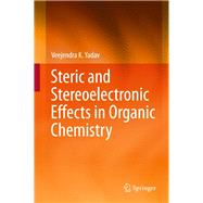 Steric and Stereoelectronic Effects in Organic Chemistry